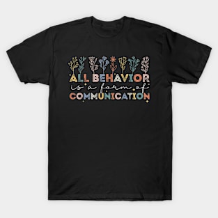 All Behavior Is A Form Of Communication Autism Awareness T-Shirt